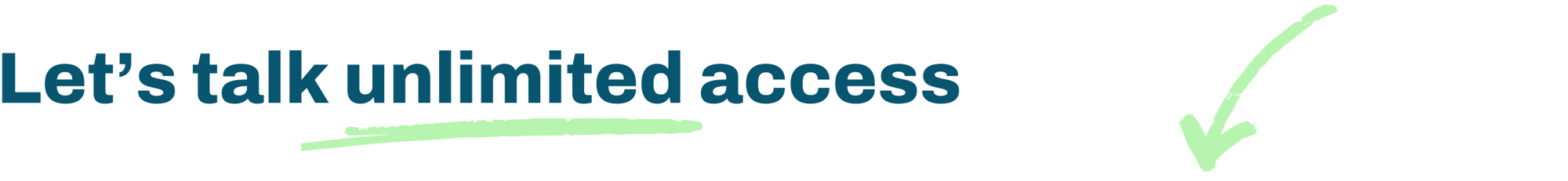 Let's talk unlimited access